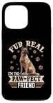 iPhone 13 Pro Max Belgian Malinois Dog Breed Fur real, I’m the paw-fect Case