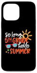 Coque pour iPhone 13 Pro Max So Long 5ème année Hello Summer Last Day Of School