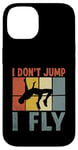 Coque pour iPhone 14 I Don't Jump I Fly Track And Field High Jumper Athlète