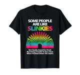 Some people are like slinkies Sarcastic Or Cool Person T-Shirt