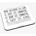 Tapis de Souris Citations Célèbres Coluche Pour Critiquer les Gens il Faut les Connaître et pour les Connaître il Faut les Aimer