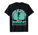 Achilles who is Boss Achilles Surgery Recovery Repair T-Shirt