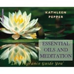 Polair Publishing Kathleen Pepper Essential Oils and Meditation: Let Fragrance Guide You