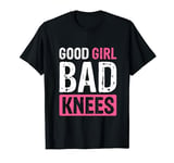 Good Girl Bad Knees T-Shirt