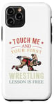 Coque pour iPhone 11 Pro Touch Me And Your First Wrestling Lesson Is Free Wrestling