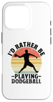 iPhone 16 Pro I'd Rather Be Playing Dodgeball Dodge Ball Game Case