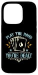 iPhone 14 Pro Play The Hand You're Dealt Gambling Casino Luck Poker Dice Case