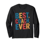 Best Coach Ever, Coaching And Assistant Coach Long Sleeve T-Shirt