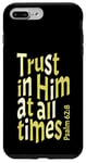 iPhone 7 Plus/8 Plus Trust In Him At All Times, Psalm 62:8, King James Bible KJV Case