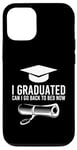 iPhone 12/12 Pro I Graduated Can I Go Back To Bed Now Case