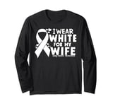 I Wear White For My Wife Lung Cancer Awareness Warrior Long Sleeve T-Shirt