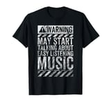 Warning Sign May Start Talking About Easy Listening Music T-Shirt