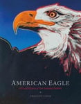 - American Eagle A Visual History of Our National Emblem Bok