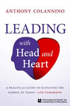 Leading With Head and Heart: A Practical Guide to Elevating the School of Today and Tomorrow