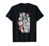 I'm All In Just Let Me Check My Blood Sugar Funny Diabetics T-Shirt