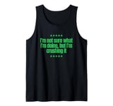 I’m not sure what I’m doing, but I’m crushing it. Great joke Tank Top