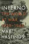 VINTAGE Sir Max Hastings Inferno: The World at War, 1939-1945