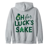 St. Patrick's Day Funny Clover Oh For Luck's Sake Zip Hoodie