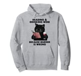 Reading and Drinking Wine Because Murder Is Wrong Pullover Hoodie