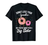 You're Going to be a Big Sister Pregnancy Announcement Funny T-Shirt