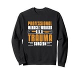 Professional Miracle Worker Cool Trauma Surgery Practitioner Sweatshirt