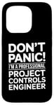 iPhone 15 Pro Don't Panic I'm A Professional Project Controls Engineer Case