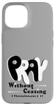 iPhone 15 Pray Without Ceasing, KJV Bible Verse Case