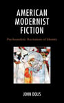 American Modernist Fiction  Psychoanalytic Recitations of Identity