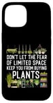 iPhone 15 Plant Lover Gardening Don't Let The Fear Of Limited Space Case