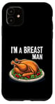 Coque pour iPhone 11 Im A Breast Man Turquie Dîner de Thanksgiving amusant pour homme papa