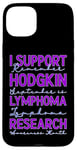 Coque pour iPhone 15 Plus Je Soutien La Recherche Sur Le Lymphome De Hodgkin