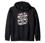 Due to Inflation this is my Valentines Day Present - Funny Zip Hoodie