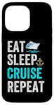 Coque pour iPhone 14 Pro Max Eat Sleep Cruise Repeat Funny Cruise Lovers Present Cruisers