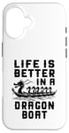 Coque pour iPhone 16 La vie est meilleure dans Dragon Boat Racing Dragon Boating Expert