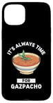 Coque pour iPhone 15 Plus Gaspacho Food Lover It's Always Time For Eating Gazpacho