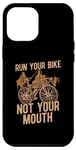 iPhone 12 Pro Max Run Your Bike Not Your Mouth Bicycling Racing Bike Bicycle Case