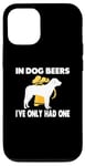 iPhone 12/12 Pro In Dog Beers I've Only Had One Case