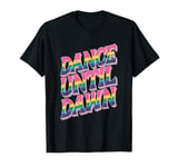 Rave Techno DJ Dance Music Lover Vibrant Dance Until Dawn T-Shirt