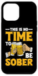 iPhone 12 Pro Max This Is No Time To Be Sober |||---- Case