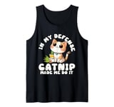 Catnip Made Me Do It Nauthy Kitten Cat Catlovers Tank Top