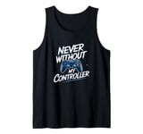 Never Without My Controller Retrogaming Video Game Gift Tank Top