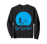 Don’t Wind Bob Funny Fishing Angling River Rod Dad Sweatshirt