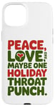 iPhone 15 Plus Peace Love And Maybe One Holiday Throat Punch Red Green Case