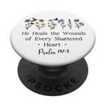 He Heals the Wounds of Every Shattered Heart God Psalm 147:3 PopSockets PopGrip Adhésif