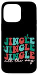 iPhone 14 Pro Max Jingle Jingle Jingle All The Way Christmas Spirit Case