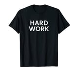 Hard Work T-Shirt