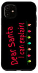 Coque pour iPhone 11 Lumières de Noël Dear Santa I Can Explain Fun Christmas