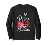 Be Mine Or Buy Chocolates Relationship Couple Heart Long Sleeve T-Shirt