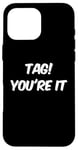 Coque pour iPhone 16 Pro Max Dear Parents Tag You're It Meaning Tag You're It Citations