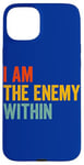 iPhone 15 Plus I Am The Enemy Within Pun Case